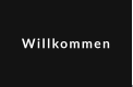 Willkommen