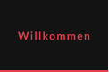 Willkommen